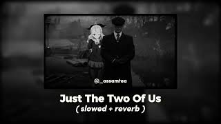 Just The Two Of Us  slowed  reverb [upl. by Corsetti]