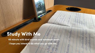 40 MINUTES STUDY WITH ME  Bird sounds and Notebook ASMR  ChatTrails [upl. by Yonah807]