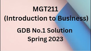 MGT211Introduction to Business GDB No1 Solution Spring 2023 [upl. by Barden]