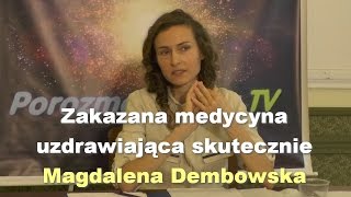 Zakazana medycyna uzdrawiająca skutecznie  Magdalena Dembowska [upl. by Falito]