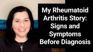 My Rheumatoid Arthritis Story Signs and Symptoms Before Diagnosis [upl. by Ynaffad675]