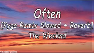 The Weeknd  Often Kygoremix Slowed  Reverb Lyrics VideoMake that puy poppin [upl. by Micheil574]