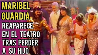 MARIBEL GUARDIA REAPARECE EN EL TEATRO TRAS LA PERDIDA DE SU HIJO [upl. by Naltiak648]