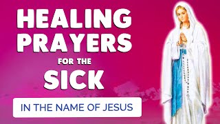 🙏 HEALING PRAYERS for the SICK 🙏 in JESUS NAME  Miracle and Healing Prayer [upl. by Maridel]