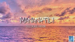 MANANATILI Still Tagalog Version Lyric Video [upl. by Ariew]