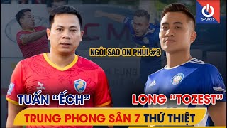 Ngôi sao On Phủi 8  LONG TOZET amp TUẤN ẾCH  NHỮNG DỊ NHÂN CÀI NGƯỜI SÂN 7  Cán Cris [upl. by Dnomyaw332]