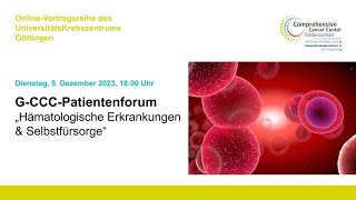 GCCCPatientenforum 2023 „Hämatologische Tumoren“ [upl. by Maxine]