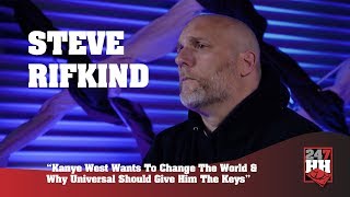 Steve Rifkind  Kanye West Wants To Change The World amp Why Universal Should Give Him The Keys [upl. by My930]