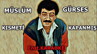 ꧁ KISMETİM KAPANMIŞ ꧂ 🧿 Müslüm Gürses 🧿 🎤 KARAOKE🎤 [upl. by Nnylcaj360]