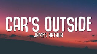 James Arthur  Cars Outside Lyrics [upl. by Surovy]