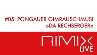 Da Rechberger  Pongauer Oimrauschmusi  RIMIX Live 05 [upl. by Irek]