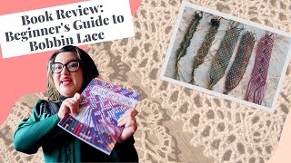 Book Review Beginners Guide to Bobbin Lace  Bobbin Lace Making CC [upl. by Neelyar]