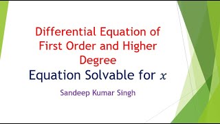 Differential Equation of First Order and Higher Degree Equation Solvable for x L5 [upl. by Oynotna]