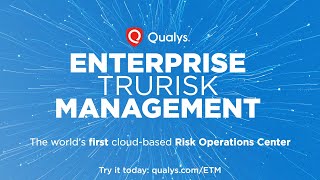 Introducing Qualys Enterprise TruRisk Management [upl. by Sina]