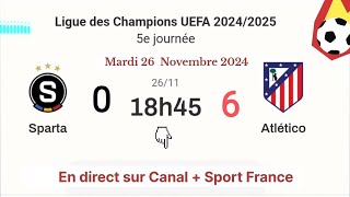 LIGUE DES CHAMPIONS  Sparta 0  6 Atlético en direct sur Canal  Foot France  26112024 à 18 h 45 [upl. by Silletram]