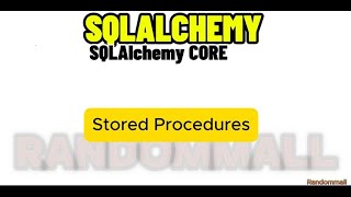 SQLALCHEMY TUTORIAL on Stored Procedures [upl. by Leakim]