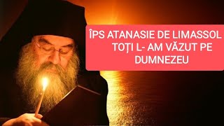 TOȚI L AM VĂZUT PE DUMNEZEU  ÎPS ATANASIE DE LIMASSOL [upl. by Ydisahc979]