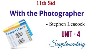 With the Photographer by Stephen Leacock  Unit  4  11th Std English  Supplementary [upl. by Kaiser]