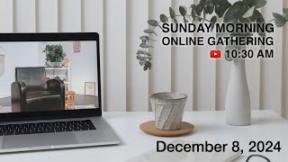 Sunday Morning Online Gathering  December 8th 2024 [upl. by Cowan]