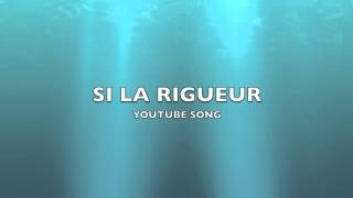 Si la Rigueur  YouTube SongMusic [upl. by Pauly]