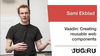 Sami Ekblad — Introduction to Vaadin 7 [upl. by Charleen]