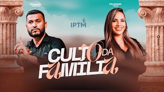 IPTM MADUREIRA  CULTO DA FAMÍLIA [upl. by Gawain]