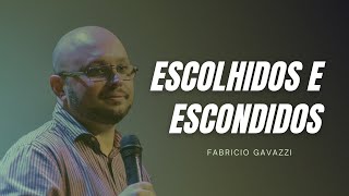 Escolhidos e escondidos I Fabricio Gavazzi [upl. by Rudolph]