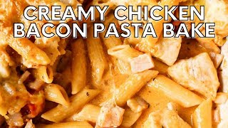 Creamy Chicken and Bacon Pasta Bake [upl. by Akemrehs]