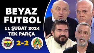 Beyaz Futbol 11 Şubat 2024 Tek Parça  Fenerbahçe 22 Alanyaspor [upl. by Mcginnis27]