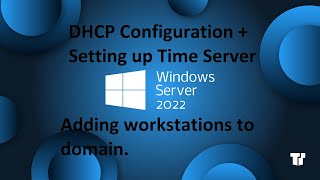 Windows Server 2022  DHCP  Setting Up Time Server  adding workstations to domain [upl. by Solnit]