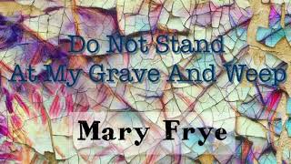 FUNERAL POEM DO NOT STAND AT MY GRAVE amp WEEP BY MARY FRYE [upl. by Karla]