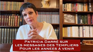 PATRICIA DARRÉ sur les messages des templiers pour les années à venir [upl. by Eizeerb887]