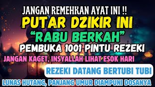 MUSTAJAB PUTAR DZIKIR INI JANGAN KAGET REZEKI DATANG BERTUBI TUBI  Panjang Umur amp Dosa Diampuni [upl. by Okuy707]