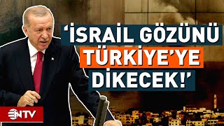 Erdoğandan Çarpıcı Uyarı İsrail  Türkiye Savaşı Kapıda Mı  NTV [upl. by Patience163]