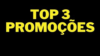 ✅CONFIRA AS TOP 3 Promoções Que Começa Dia26022024 [upl. by Rye]