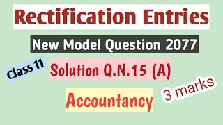 Rectification of ErrorsClass 11New Model Question 2077Solution QN15 AAccountancy3marks [upl. by Christalle254]