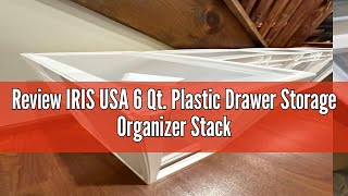 Review IRIS USA 6 Qt Plastic Drawer Storage Organizer Stacking Drawers 4Pack Stackable Unit with [upl. by Horsey]