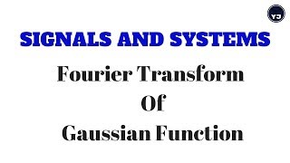 Signals and SystemsFourier Transform of Gaussian FunctionYJ Educations [upl. by Spatz]