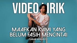 DANAR  MAAFKAN KAMI YANG BELUM FASIH MENCINTAI LYRIC VIDEO LIRIK LAGU TERBARU [upl. by Jacquie926]