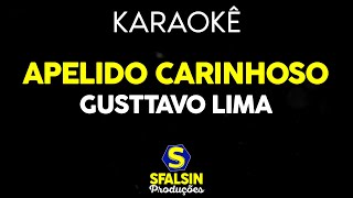 APELIDO CARINHOSO  Gusttavo Lima KARAOKÊ VERSION [upl. by Ilaire]