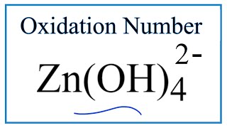 How to find the Oxidation Number for Zn in the ZnOH4 2 ion Zincate ion [upl. by Ivor]