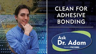 Ask Dr Adam  Cleaning for Adhesive Bonding [upl. by Hellene]