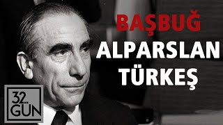 Başbuğ Alparslan Türkeşin Hikayesi  Ülkücüler Nasıl Yükseldi  32 Gün Arşivi [upl. by Yllom968]