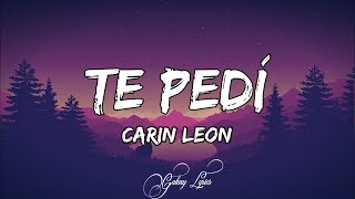 Carin Leon  Te Pedí LETRA🎵 [upl. by Einitsed]