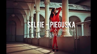 SELFIE  Pieguska TrFle amp LOOP amp Black Due REMIX NOWOŚĆ DISCO POLO 2018 WAKACJE [upl. by Eecrad372]