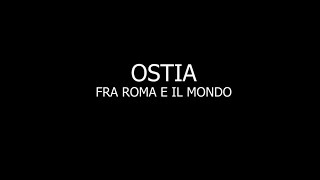 OSTIA FRA ROMA E IL MONDO [upl. by Tat459]