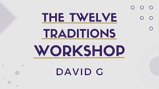 The Twelve Traditions Workshop  Week 3  Tradition 3  139 – 145 [upl. by Eidoow]