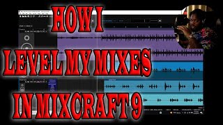 HOW I LEVEL MY MIXES IN MIXCRAFT 9 PRO STUDIO [upl. by Pippo813]