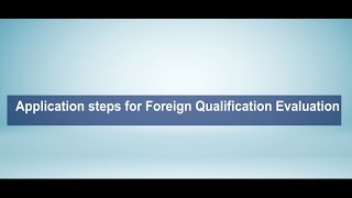 Application Steps for Foreign Qualifications Evaluation [upl. by Ellirehs]