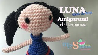 Luna Amigurumi  Shortinho e Pernas [upl. by Ellesig]